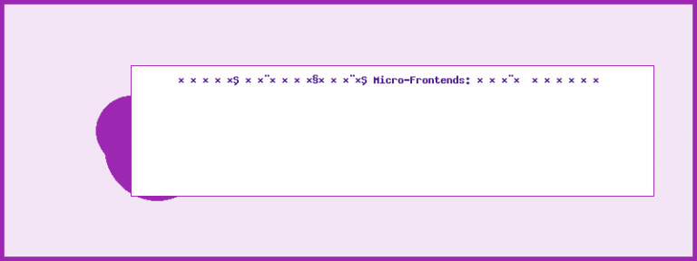 בניית ארכיטקטורת Micro-Frontends: הדרך הנכונה